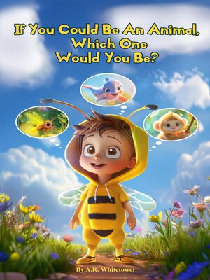 cover image of If You Could be an Animal, Which One Would You Be?
